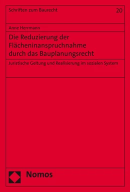 Abbildung von Herrmann | Die Reduzierung der Flächeninanspruchnahme durch das Bauplanungsrecht | 1. Auflage | 2019 | 20 | beck-shop.de
