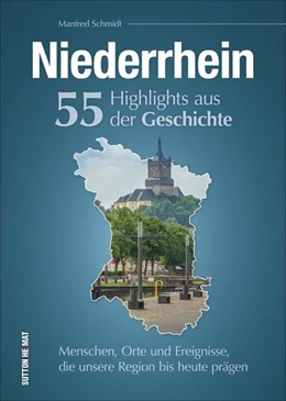 Abbildung von Schmidt | Niederrhein. 55 Highlights aus der Geschichte | 1. Auflage | 2019 | beck-shop.de