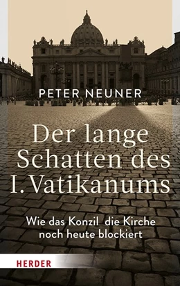 Abbildung von Neuner | Der lange Schatten des I. Vatikanums | 1. Auflage | 2019 | beck-shop.de