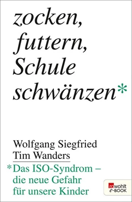 Abbildung von Siegfried / Wanders | Zocken, futtern, Schule schwänzen | 1. Auflage | 2019 | beck-shop.de