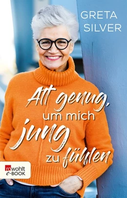 Abbildung von Silver | Alt genug, um mich jung zu fühlen | 1. Auflage | 2019 | beck-shop.de