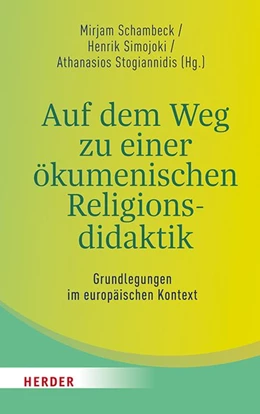 Abbildung von Schambeck / Simojoki | Auf dem Weg zu einer ökumenischen Religionsdidaktik | 1. Auflage | 2019 | beck-shop.de