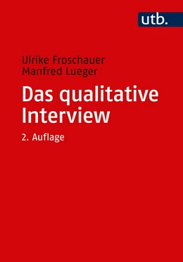 Abbildung von Froschauer / Lueger | Das qualitative Interview | 2. Auflage | 2020 | beck-shop.de