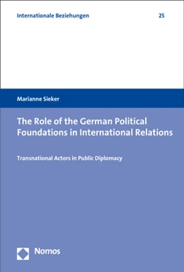 Abbildung von Sieker | The Role of the German Political Foundations in International Relations | 1. Auflage | 2019 | 25 | beck-shop.de
