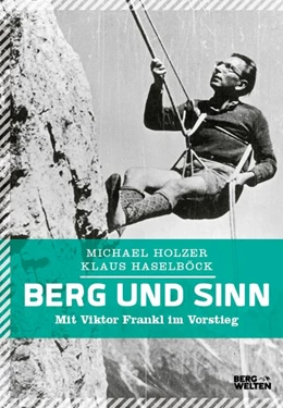 Abbildung von Holzer / Haselböck | Berg und Sinn - Im Nachstieg von Viktor Frankl | 1. Auflage | 2020 | beck-shop.de