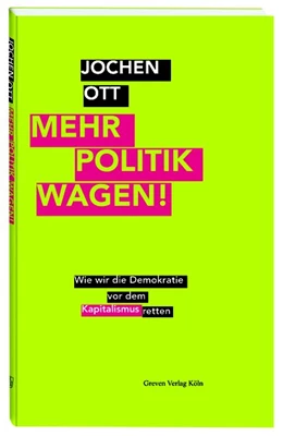 Abbildung von Ott | Mehr Politik wagen! | 1. Auflage | 2019 | beck-shop.de