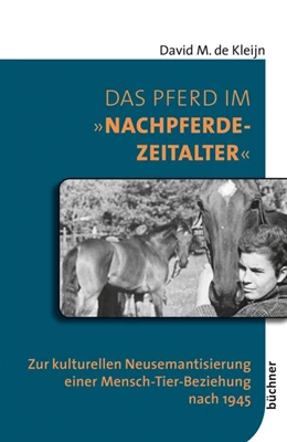 Abbildung von de Kleijn | Das Pferd im »Nachpferdezeitalter« | 1. Auflage | 2019 | beck-shop.de