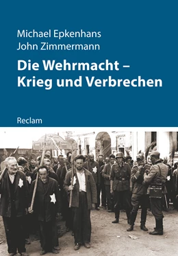 Abbildung von Epkenhans / Zimmermann | Die Wehrmacht - Krieg und Verbrechen | 1. Auflage | 2019 | beck-shop.de