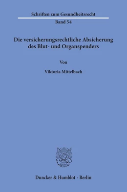 Abbildung von Mittelbach | Die versicherungsrechtliche Absicherung des Blut- und Organspenders. | 1. Auflage | 2019 | beck-shop.de