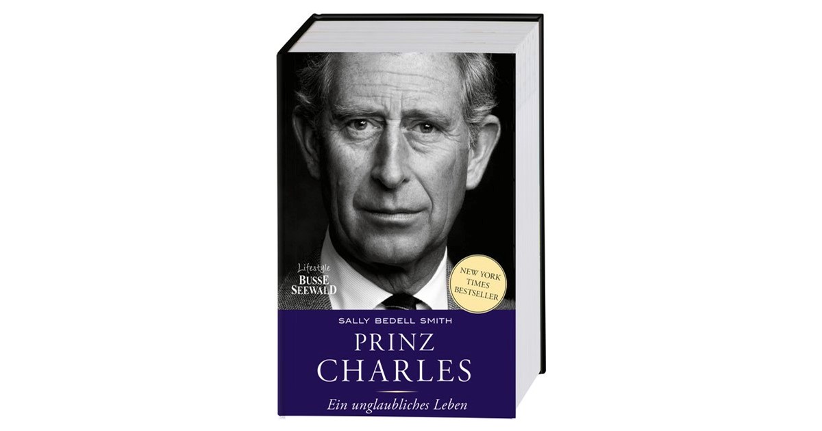 New-York-Times-Besteller Ein außergewöhnliches Leben Prinz Charles Die Geschichte des ewigen Thronfolgers