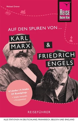 Abbildung von Driever | Auf den Spuren von Karl Marx und Friedrich Engels (Alle Stationen in Deutschland, Frankreich, Belgien und England) | 1. Auflage | 2020 | beck-shop.de