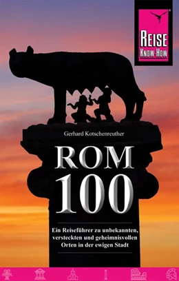 Abbildung von Kotschenreuther | Reise Know-How Reiseführer Rom - 100 unbekannte und geheimnisvolle Orte | 1. Auflage | 2019 | beck-shop.de