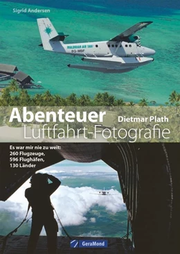 Abbildung von Plath | Abenteuer Luftfahrt-Fotografie | 1. Auflage | 2019 | beck-shop.de
