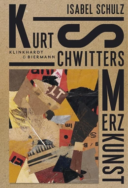 Abbildung von Schulz | Kurt Schwitters. Merzkunst | 1. Auflage | 2020 | beck-shop.de