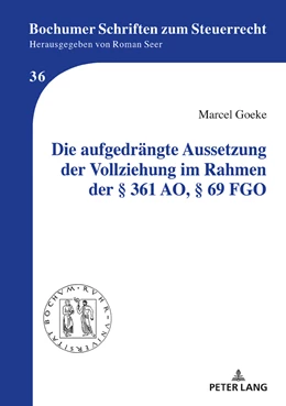 Abbildung von Goeke | Die aufgedrängte Aussetzung der Vollziehung im Rahmen der § 361 AO, § 69 FGO | 1. Auflage | 2019 | 36 | beck-shop.de