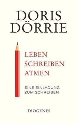 Abbildung von Dörrie | Leben, schreiben, atmen | 1. Auflage | 2019 | beck-shop.de
