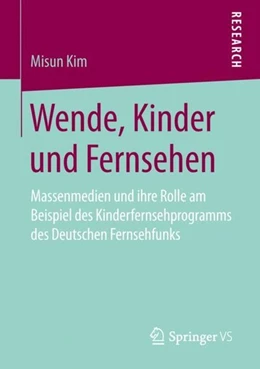Abbildung von Kim | Wende, Kinder und Fernsehen | 1. Auflage | 2019 | beck-shop.de