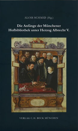 Abbildung von Schmid, Alois | Die Anfänge der Münchener Hofbibliothek unter Herzog Albrecht V. | 1. Auflage | 2009 | 37 | beck-shop.de