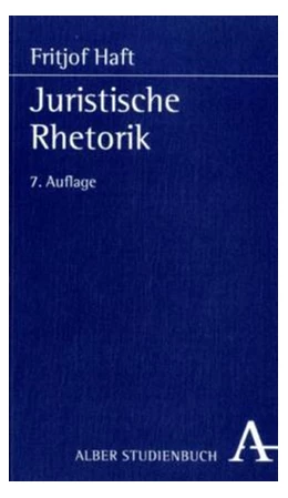 Abbildung von Haft | Juristische Rhetorik | 7. Auflage | 2007 | beck-shop.de