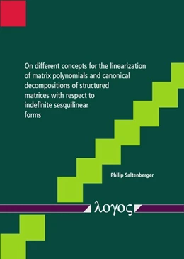 Abbildung von Saltenberger | On different concepts for the linearization of matrix polynomials and canonical decompositions of structured matrices with respect to indefinite sesquilinear forms | 1. Auflage | 2019 | beck-shop.de