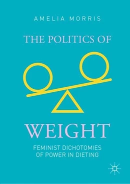 Abbildung von Morris | The Politics of Weight | 1. Auflage | 2019 | beck-shop.de