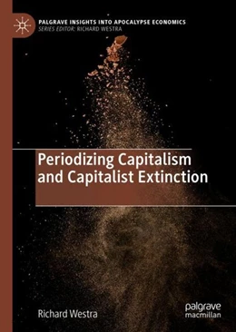 Abbildung von Westra | Periodizing Capitalism and Capitalist Extinction | 1. Auflage | 2019 | beck-shop.de