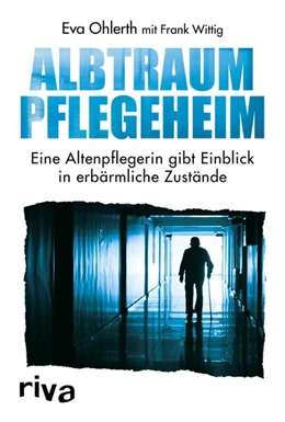 Abbildung von Wittig / Ohlerth | Albtraum Pflegeheim | 1. Auflage | 2019 | beck-shop.de