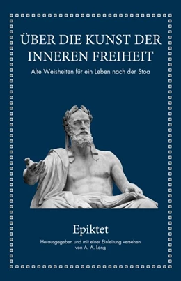 Abbildung von Epiktet / Long | Epiktet: Über die Kunst der inneren Freiheit | 1. Auflage | 2019 | beck-shop.de