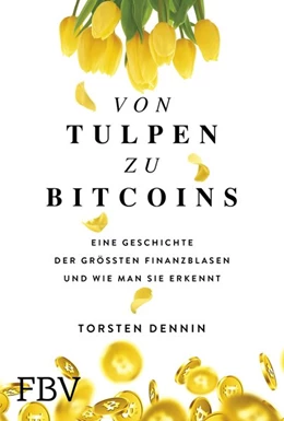Abbildung von Dennin | Von Tulpen zu Bitcoins | 1. Auflage | 2019 | beck-shop.de