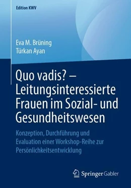 Abbildung von Brüning / Ayan | Quo vadis? - Leitungsinteressierte Frauen im Sozial- und Gesundheitswesen | 1. Auflage | 2019 | beck-shop.de