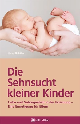 Abbildung von Hanne K. | Die Sehnsucht kleiner Kinder | 1. Auflage | 2019 | beck-shop.de