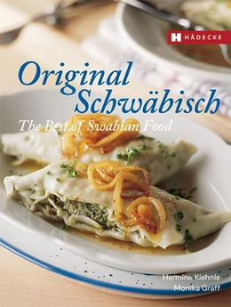 Abbildung von Kiehnle / Graff | Original Schwäbisch - The Best of Swabian Food | 1. Auflage | 2019 | beck-shop.de