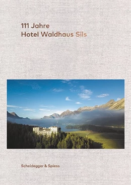Abbildung von Kienberger | 111 Jahre Hotel Waldhaus Sils | 1. Auflage | 2019 | beck-shop.de