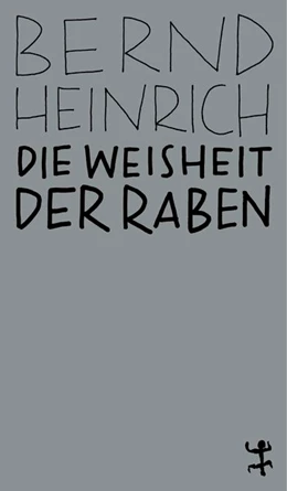 Abbildung von Heinrich | Die Weisheit der Raben | 1. Auflage | 2020 | beck-shop.de