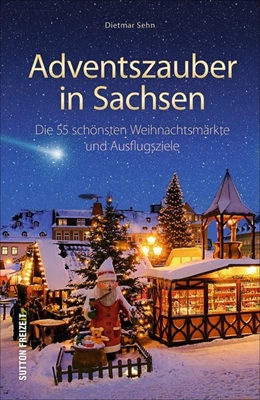 Abbildung von Sehn | Adventszauber in Sachsen | 1. Auflage | 2019 | beck-shop.de