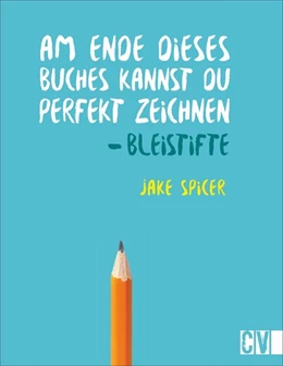 Abbildung von Spicer | Am Ende dieses Buches kannst Du perfekt zeichnen. Bleistifte | 1. Auflage | 2019 | beck-shop.de