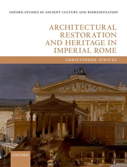 Abbildung von Siwicki | Architectural Restoration and Heritage in Imperial Rome | 1. Auflage | 2019 | beck-shop.de