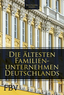 Abbildung von Seidel | Die ältesten Familienunternehmen Deutschlands | 1. Auflage | 2019 | beck-shop.de