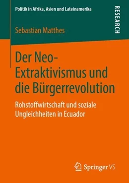 Abbildung von Matthes | Der Neo-Extraktivismus und die Bürgerrevolution | 1. Auflage | 2019 | beck-shop.de