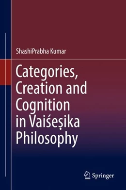 Abbildung von Kumar | Categories, Creation and Cognition in Vaise¿ika Philosophy | 1. Auflage | 2019 | beck-shop.de