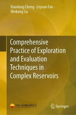 Abbildung von Cheng / Fan | Comprehensive Practice of Exploration and Evaluation Techniques in Complex Reservoirs | 1. Auflage | 2019 | beck-shop.de