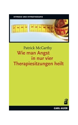 Abbildung von Mccarthy | Wie man Angst in nur vier Therapiesitzungen heilt | 1. Auflage | 2019 | beck-shop.de