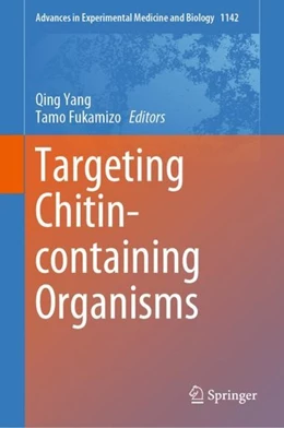 Abbildung von Yang / Fukamizo | Targeting Chitin-containing Organisms | 1. Auflage | 2019 | beck-shop.de