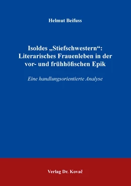 Abbildung von Beifuss | Isoldes „Stiefschwestern“: Literarisches Frauenleben in der vor- und frühhöfischen Epik | 1. Auflage | 2019 | 30 | beck-shop.de