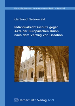 Abbildung von Grünewald | Individualrechtsschutz gegen Akte der Europäischen Union nach dem Vertrag von Lissabon | 1. Auflage | 2016 | beck-shop.de