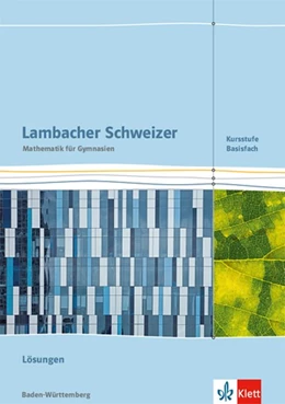 Abbildung von Lambacher Schweizer Mathematik Kursstufe - Basisfach. Ausgabe Baden-Württemberg. Lösungen Klassen 11/12 | 1. Auflage | 2019 | beck-shop.de