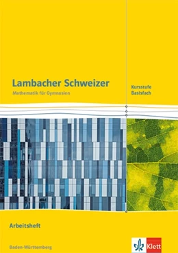 Abbildung von Lambacher Schweizer Mathematik Kursstufe - Basisfach. Arbeitsheft Klassen 11/12. Ausgabe Baden-Württemberg | 1. Auflage | 2019 | beck-shop.de