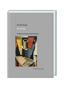 Abbildung von Knape | Die Dinge. Ihr Bild, ihr Design und ihre Rhetorik | 1. Auflage | 2019 | beck-shop.de