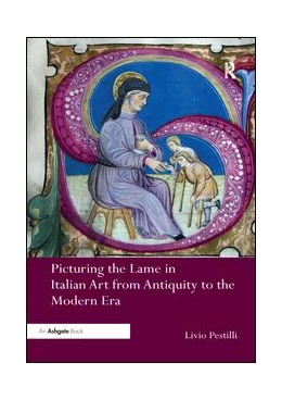 Abbildung von Pestilli | Picturing the Lame in Italian Art from Antiquity to the Modern Era | 1. Auflage | 2019 | beck-shop.de