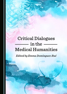 Abbildung von Domínguez-Rué | Critical Dialogues in the Medical Humanities | 1. Auflage | 2019 | beck-shop.de